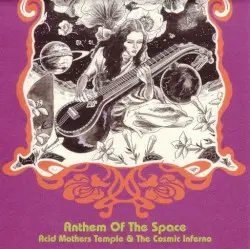 Anthem of the Space by Acid Mothers Temple & The Cosmic Inferno