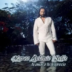 Tu amor o tu desprecio by Marco Antonio Solís