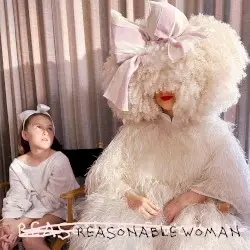 Reasonable Woman by Sia