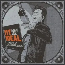 My Ideal: A Tribute to Chet Baker Sings by Amos Lee