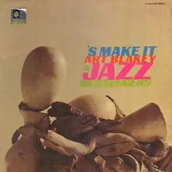 ’S Make It by Art Blakey & The Jazz Messengers