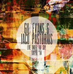 Live Under The Sky Tokyo '84 by Gil Evans & Jaco Pastorius