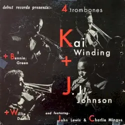 Four Trombones by Kai Winding + J.J. Johnson + Bennie Green + Willie Dennis And Featuring John Lewis & Charlie Mingus