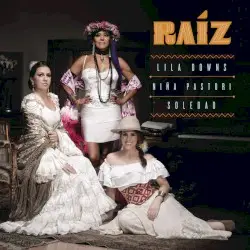 Raíz by Lila Downs, Niña Pastori, Soledad