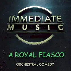 A Royal Fiasco by Immediate Music