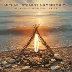 Reunion of Breath and Waves by Michael Stearns & Robert Rich