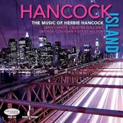 Hancock Island: The Music of Herbie Hancock by Lenny White, Buster Williams, George Colligan, Steve Wilson