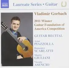 Guitar Recital by Astor Piazzolla, Domenico Scarlatti, Mauro Giuliani, Vicente Asencio; Vladimir Gorbach