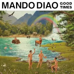 Good Times by Mando Diao