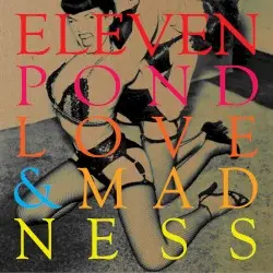 Love & Madness by Eleven Pond