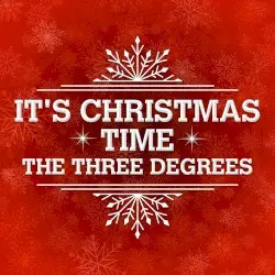 It's Christmas Time by The Three Degrees