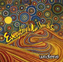 Everything Is New Under the Sun by Undone