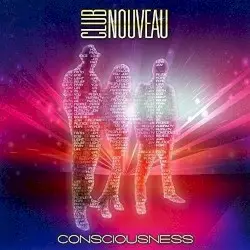 Consciousness by Club Nouveau