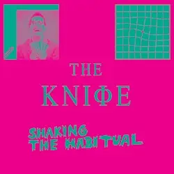 Shaking the Habitual by The Kniфe