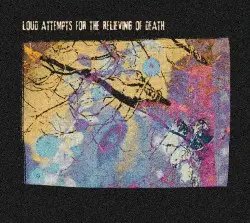 Loud Attempts For The Relieving Of Death by Darko's Aufhebung