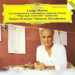 La lontananza nostalgica utopica futura / "Hay que caminar" soñando by Nono; Gidon Kremer, Tatiana Grindenko