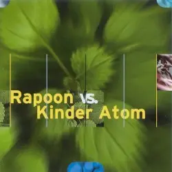 Rapoon vs. Kinder Atom by Rapoon vs. Kinder Atom