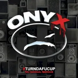 #Turndafucup: The Original Sessions by Onyx