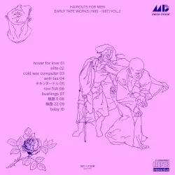 EARLY TAPE WORKS (1985 - 1987) VOL.2 by haircuts for men