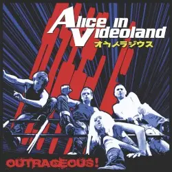 Outrageous by Alice in Videoland