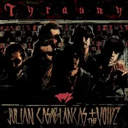 Tyranny by Julian Casablancas + The Voidz