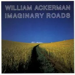 Imaginary Roads by William Ackerman