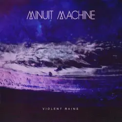 Violent Rains by Minuit Machine