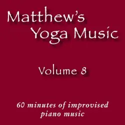 Matthew's Yoga Music ~ Volume 8 by Matt Johnson