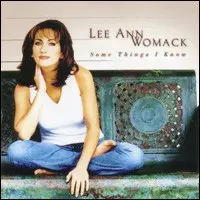 Some Things I Know by Lee Ann Womack