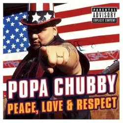 Peace, Love and Respect by Popa Chubby