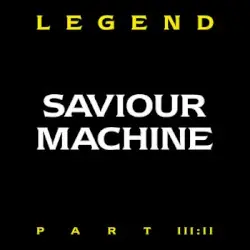 Legend Part III:II by Saviour Machine