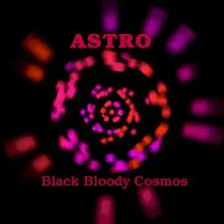 Black Bloody Cosmos by ASTRO