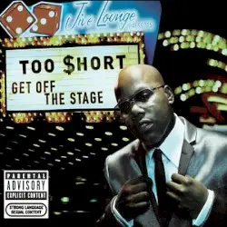 Get Off the Stage by Too $hort