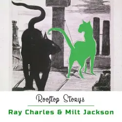 Rooftop Storys by Ray Charles & Milt Jackson
