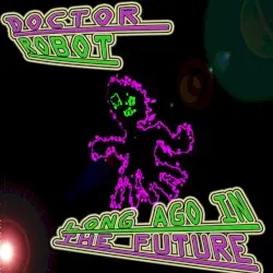 Long Ago in the Future by Doctor Robot
