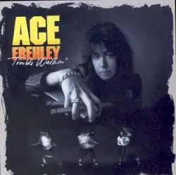 Trouble Walkin’ by Ace Frehley