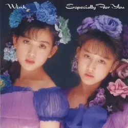 Especially For You ～優しさにつつまれて～ by Wink