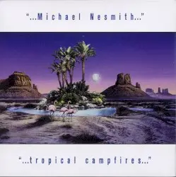 Tropical Campfires by Michael Nesmith