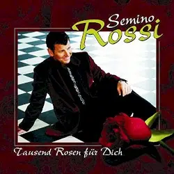 Tausend Rosen für Dich by Semino Rossi