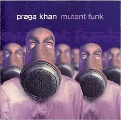 Mutant Funk by Praga Khan
