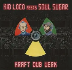 Kraft Dub Werk by Kid Loco Meets Soul Sugar
