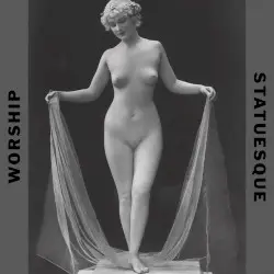 STATUESQUE by WORSHIP