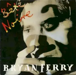 Bête Noire by Bryan Ferry