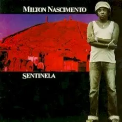 Sentinela by Milton Nascimento