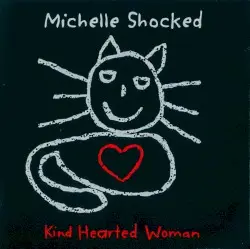 Kind Hearted Woman by Michelle Shocked
