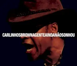 A Gente Ainda Não Sonhou by Carlinhos Brown