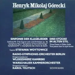 Sinfonie der Klagelieder / Drei Stücke im alten Stil by Henryk Mikołaj Górecki