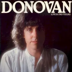 Love Is Only Feeling by Donovan