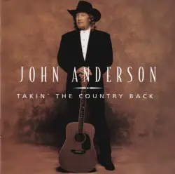 Takin’ the Country Back by John Anderson