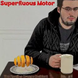The Floating Orange Incident by Superfluous Motor